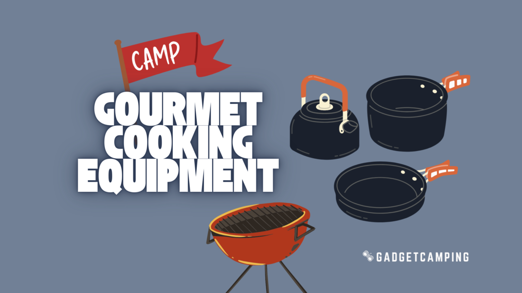 Luxury Camping Gourmet Cooking Equipment - GadgetCamping
