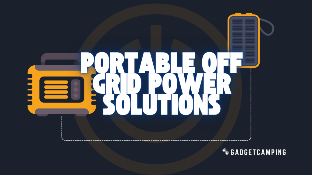 Portable Off-Grid Power Solutions - GadgetCamping